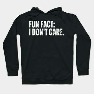 Fun Fact: I Don't Car Hoodie